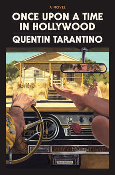Once Upon A Time in Hollywood: A Novel / by Quentin Tarantino