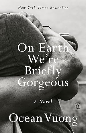 On Earth We're Briefly Gorgeous: A Novel / Vuong, Ocean
