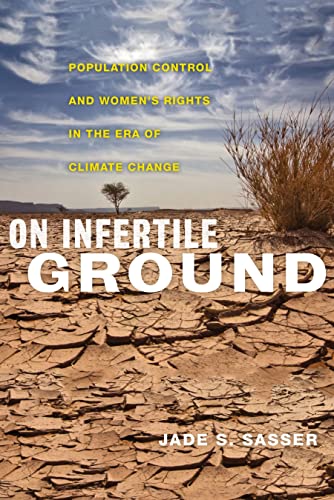 On Infertile Ground: Population Control and Women's Rights in the Era of Climate Change / Jade S. Sasser
