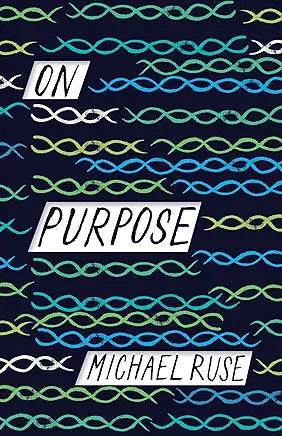 On Purpose / by Michael Ruse