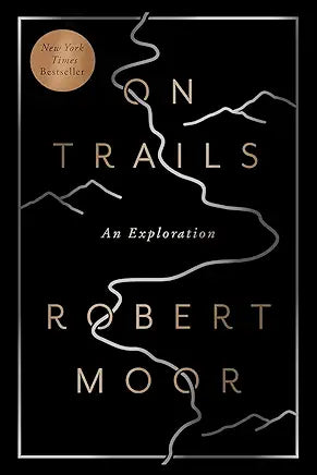 On Trails: An Exploration / by Robert Moor