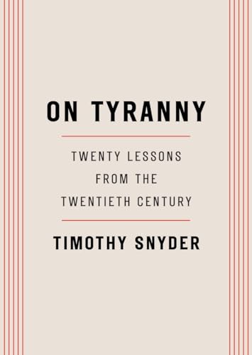 On Tyranny: Twenty Lessons from the Twentieth Century / Timothy Snyder