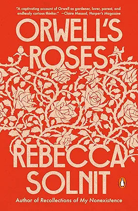 Orwell's Roses / by Rebecca Solnit