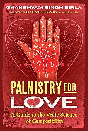 Palmistry for Love: A Guide to the Vedic Science of Compatibility / by Ghanshyam Singh Birla and Steve Erwin