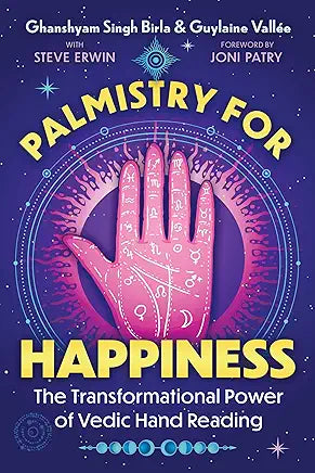Palmistry for Happiness: The Transformational Power of Vedic Hand Reading / by Ghanshyam Singh Birla & Guylaine Vallée