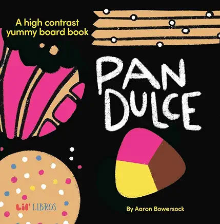 Pan Dulce: A High Contrast Yummy Board Book (Bilingual: English/Spanish) (NEW)