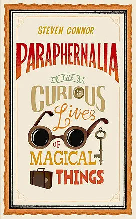 Paraphernalia: The Curious Lives of Magical Things / by Steven Connor