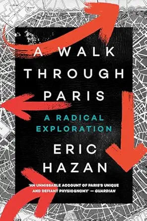 A Walk Through Paris: A Radical Exploration / by Eric Hazan