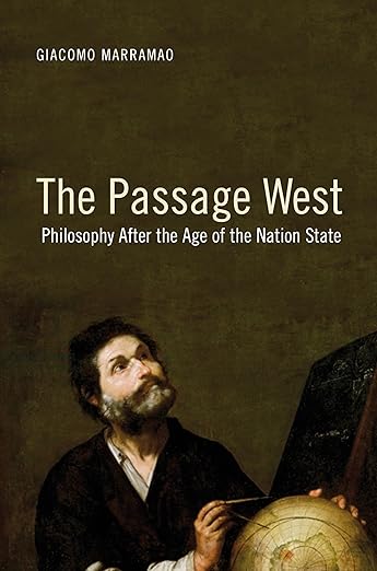 The Passage West: Philosophy After the Age of the Nation State / by Giacomo Marramao