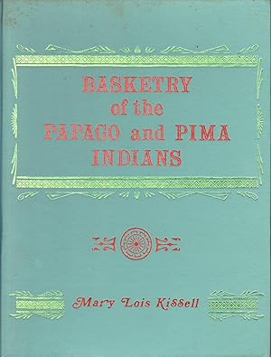 Basketry of the Papago and Pima Indians / Mary Lois Kissell