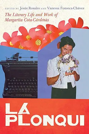 La Plonqui: The Literary Life and Work of Margarita Cota-Cárdenas by Jesús Rosales and Vanessa Fonseca-Chávez
