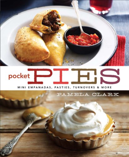 Pocket Pies: Mini Empanadas, Pasties, Turnovers & More / Pamela Clark