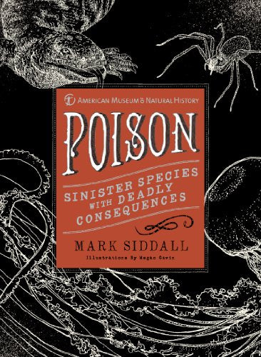 Poison: Sinister Species with Deadly Consequences / Siddall, Mark