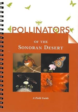 Pollinators of the Sonoran Desert / Polinizadores del Desierto Sonorense : A Field Guide / Chambers, Nina, et al.