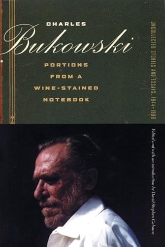 Portions from a Wine-Stained Notebook: Uncollected Stories and Essays, 1944-1990 / Charles Bukowski
