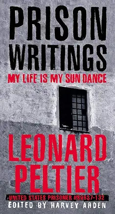 Prison Writings by Leonard Peltier , Harvey Arden, et al.