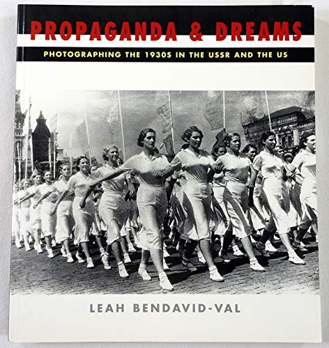 Propaganda and Dreams: Photographing the 1930s in the USSR and the US / Brookman, Philip