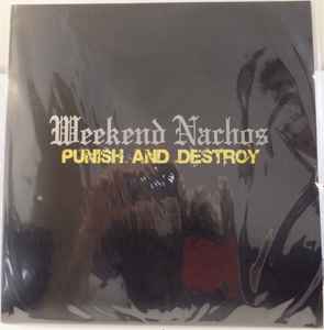 Punish and Destroy / Weekend Nachos