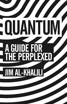 Quantum: A Guide for the Perplexed / by Jim Al-Khalili