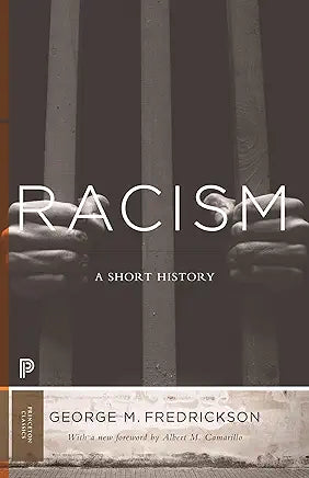 Racism: A Short History (Princeton Classics) Part of: Princeton Classics (49 books)  | by George M. Fredrickson and Albert Camarillo