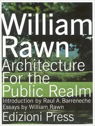 William Rawn: Architecture for the Public Realm / by Raul A. Barreneche