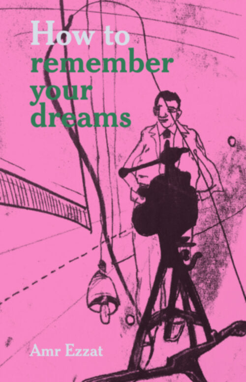 How to Remember Your Dreams / Amr Ezzat