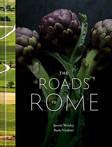 The Roads to Rome / Jarrett Wrisley / Paolo Vitaletti / photographs by Jason Lang