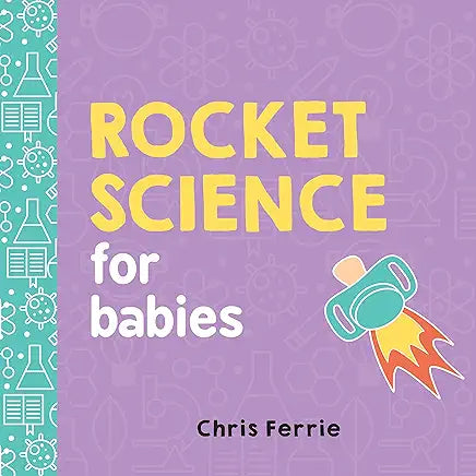 Rocket Science for Babies / Chris Ferrie