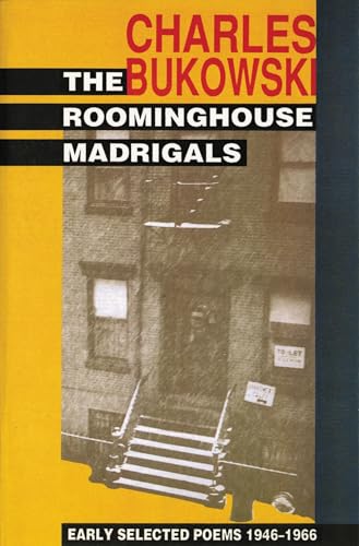 The Roominghouse Madrigals: Early Selected Poems 1946-1966 / Bukowski, Charles