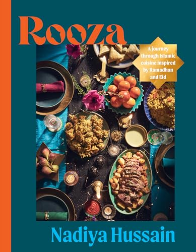 Rooza: A Journey Through Islamic Cuisine Inspired by Ramadan and Eid / Hussain, Nadiya