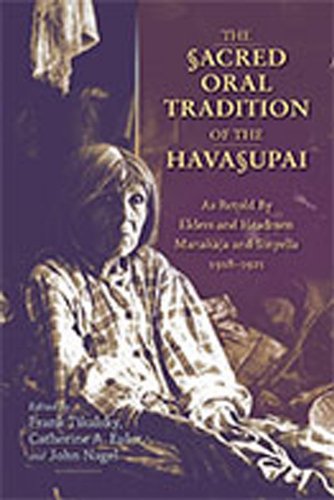 The Sacred Oral Tradition of the Havasupai: As Retold by Elders and Headmen Manakaja and Sinyella 1918-1921 / Frank Tikalsky; Catherine A. Euler