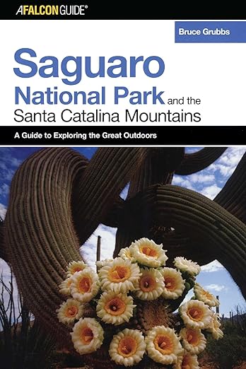 FalconGuide® to Saguaro National Park and the Santa Catalina Mountains (Exploring Series) / by Bruce Grubbs