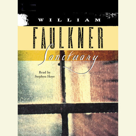 Sanctuary: A Novel / by William Faulkner