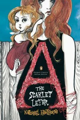 The Scarlet Letter (Penguin Classics Deluxe Edition) / by Nathaniel Hawthorne
