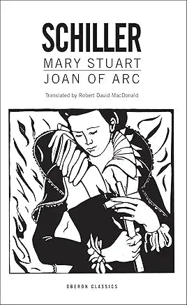 Mary Stuart/Joan of Arc (Oberon Modern Playwrights) Mary Stuart/Joan of Arc / by Friedrich Schiller and Robert David MacDonald