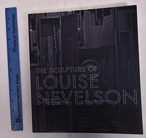 The Sculpture of Louise Nevelson: Constructing A Legend / Brooke Kamin Rapaport (editor)