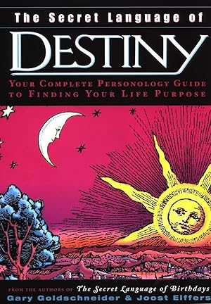 The Secret Language of Destiny: A Complete Personology Guide to Finding Your Life Purpose / Goldschneider, Gary; Elffers, Joost