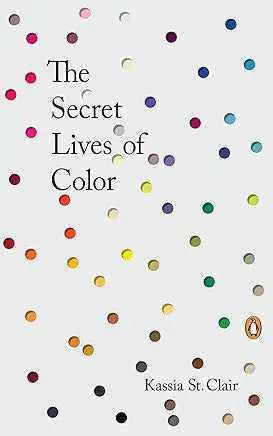 The Secret Lives of Color / Kassia St. Clair