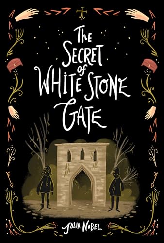 The Secret of White Stone Gate (Black Hollow Lane, 2) / Nobel, Julia