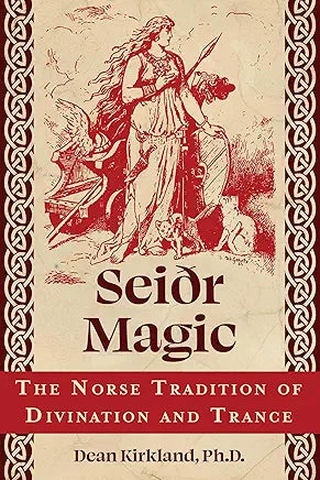 Seiðr Magic: The Norse Tradition of Divination and Trance / by Dean Kirkland