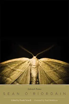 Selected Poems: by Seán Ó Ríordán; edited by Frank Sewell; foreword by Paul Muldoon (bilingual edition)