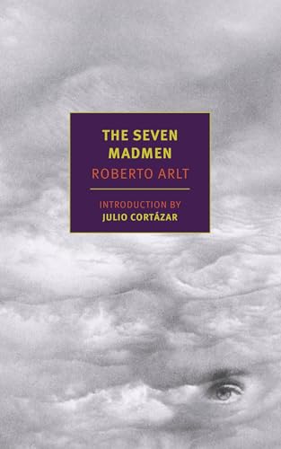 The Seven Madmen / by Roberto Arlt; introduction by Julio Cortázar