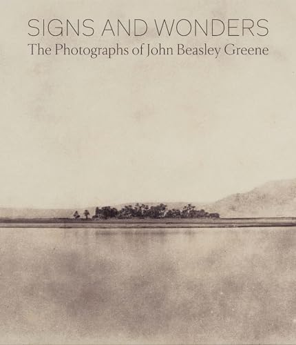 Signs and Wonders: The Photographs of John Beasley Greene / Keller