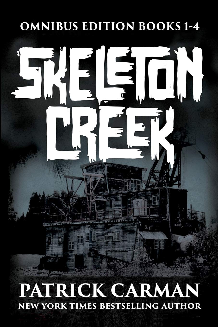 Skeleton Creek Omnibus Edition: Books 1 through 4 / Patrick Carman