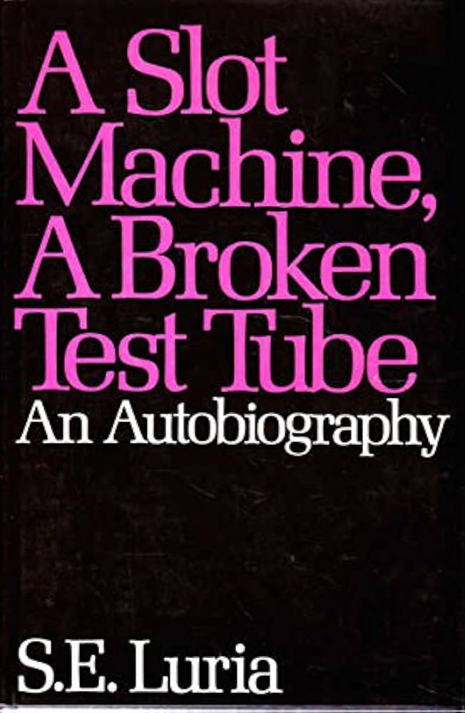 A Slot Machine, A Broken Test Tube: An Autobiography / S.E. Luria (SIGNED)