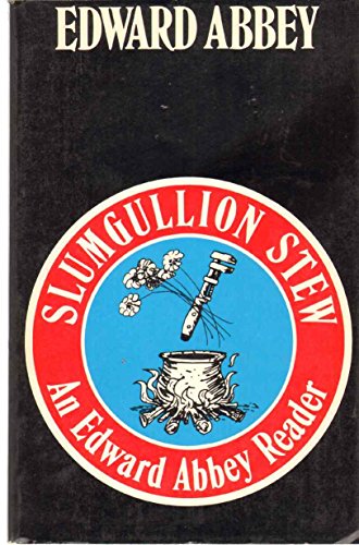 Slumgullion Stew: An Edward Abbey Reader / Edward Abbey
