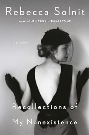 Recollections of My Nonexistence: A Memoir / by Rebecca Solnit