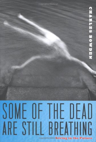 Some of the Dead Are Still Breathing : Living in the Future / Bowden, Charles