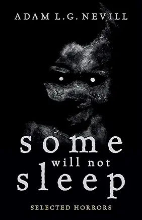 Some Will Not Sleep: Selected Horrors / by Adam Nevill