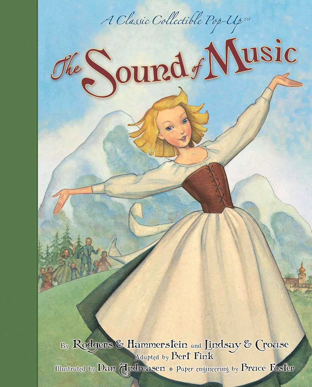 Seller Image The Sound of Music : A Classic Collectible Pop-Up / Richard Rodgers, Oscar Hammerstein, Howard Lindsay, Russel Crouse, Dan Andreasen (Illustrator), Bruce Foster, Maria Augusta Trapp